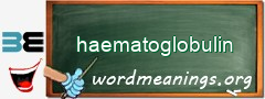WordMeaning blackboard for haematoglobulin